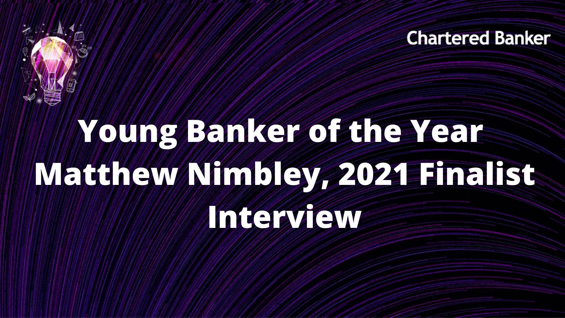Young Banker of the Year 2021 Finalist Interview - Matthew Nimbley