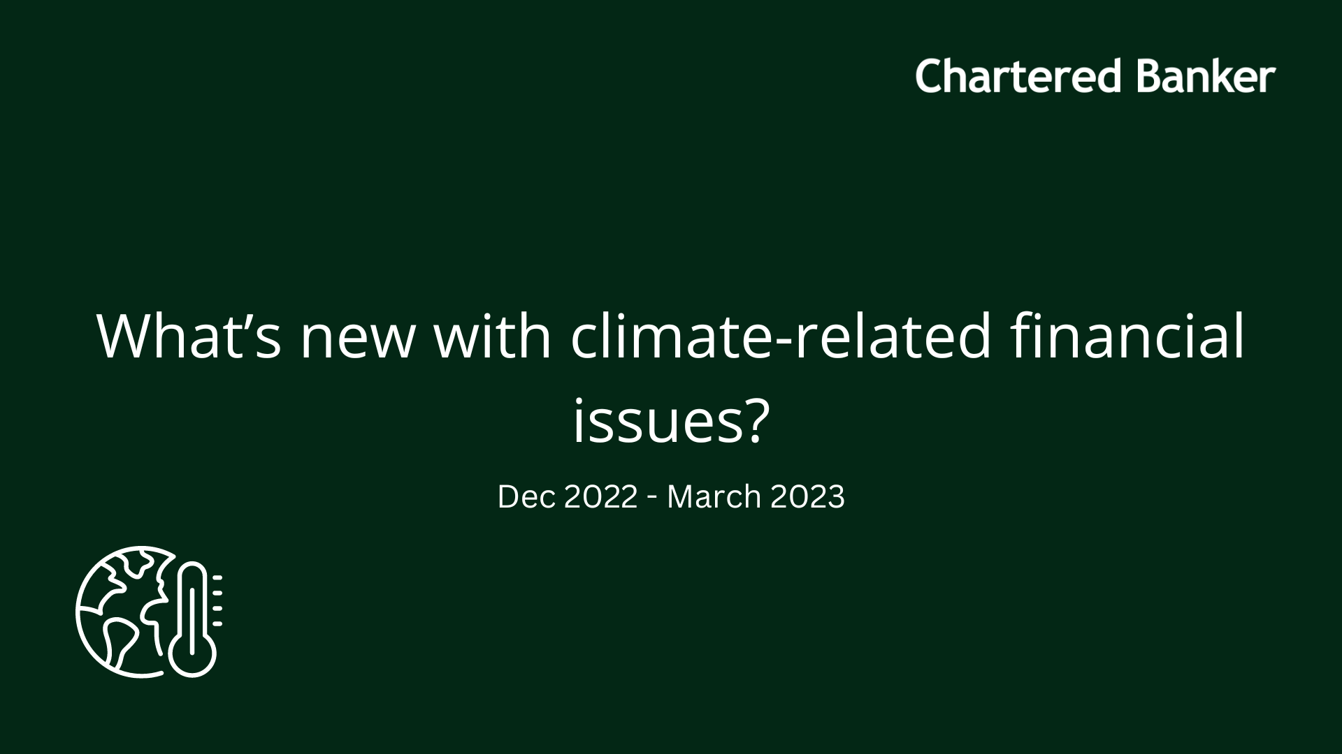 What's new with Climate-related financial issues - December 2022 - March 2023